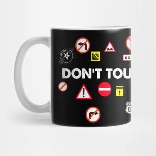 DON T TOUCH Mug